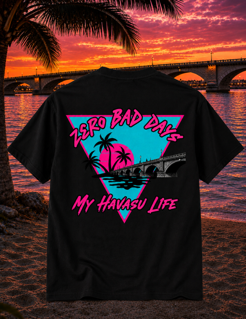 Black Next Level tee with Zero Bad Days My Havasu Life London Bridge back print